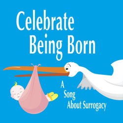 Celebrate Being Born: A Song About Surrogacy