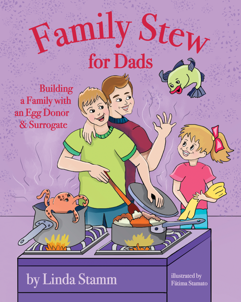 Family Stew for Dads: Building a Family with an Egg Donor & Surrogate